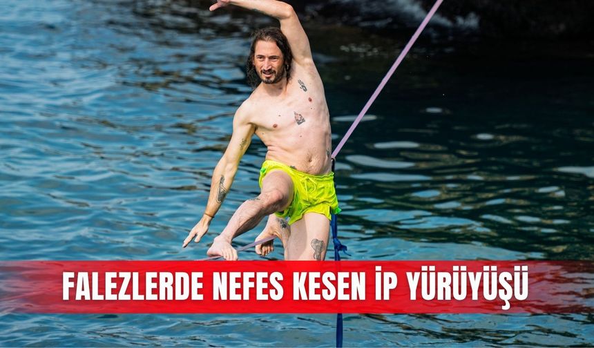 Falezlerde nefes kesen ip yürüyüşü