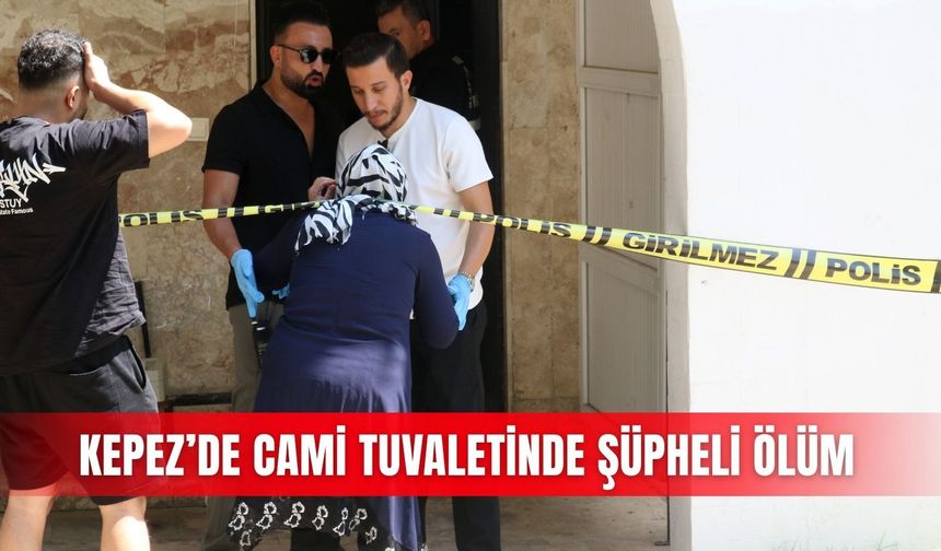 Kepez’de cami tuvaletinde şüpheli ölüm