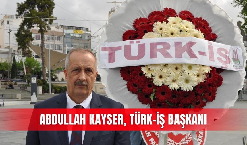 Abdullah Kayser, TÜRK-İŞ başkanı