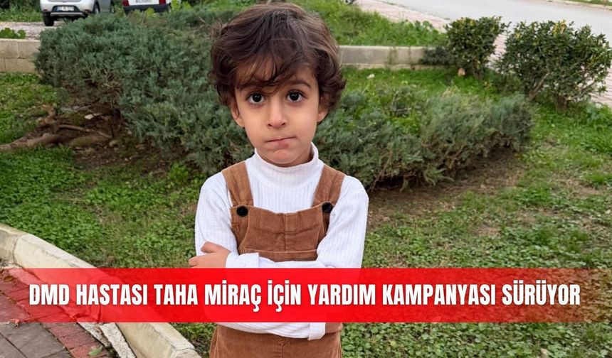 DMD hastası Taha Miraç için yardım kampanyası sürüyor