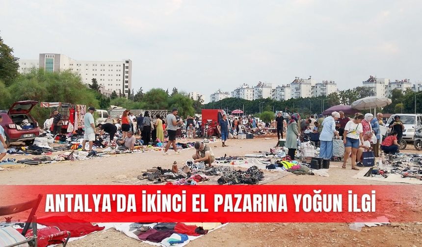 Antalya'da ikinci el pazarına yoğun ilgi