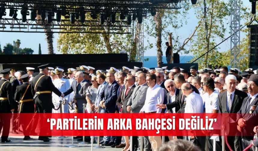 ‘Partilerin arka bahçesi değiliz’