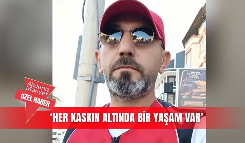 ‘Her kaskın altında bir yaşam var’