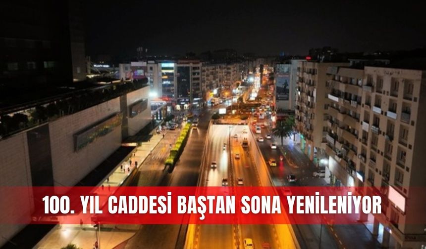 100. Yıl Caddesi baştan sona yenileniyor