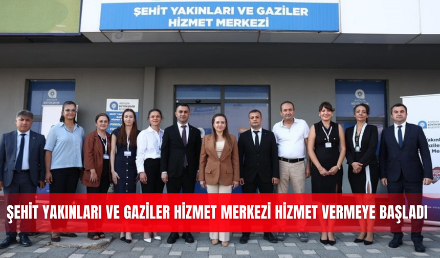 Şehit Yakınları ve Gaziler Hizmet Merkezi hizmet vermeye başladı