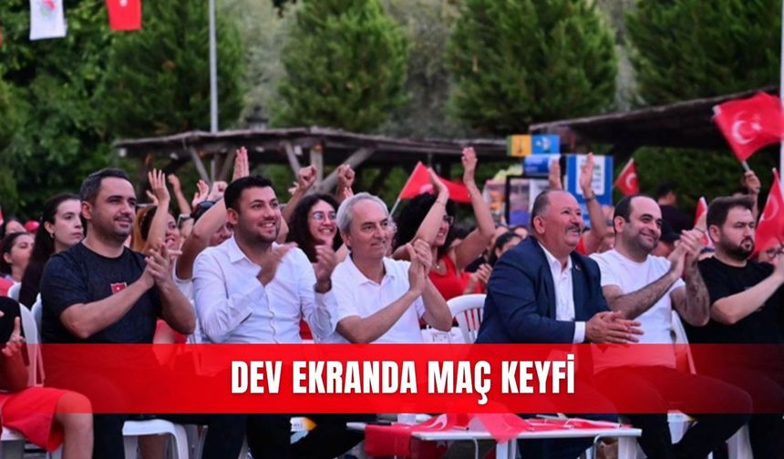 Dev ekranda maç keyfi