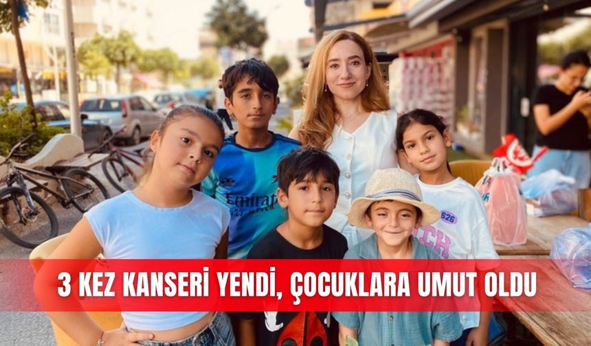 3 kez kanseri yendi, çocuklara umut oldu