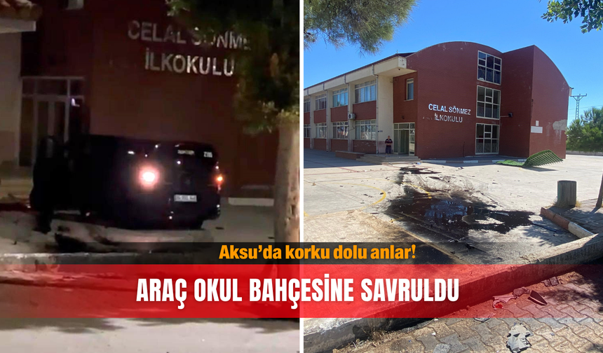 Aksu’da korku dolu anlar! Araç okul bahçesine savruldu