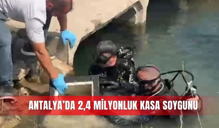 Antalya’da 2,4 milyonluk kasa soygunu