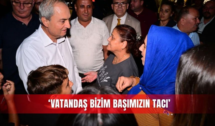 ‘Vatandaş bizim başımızın tacı’
