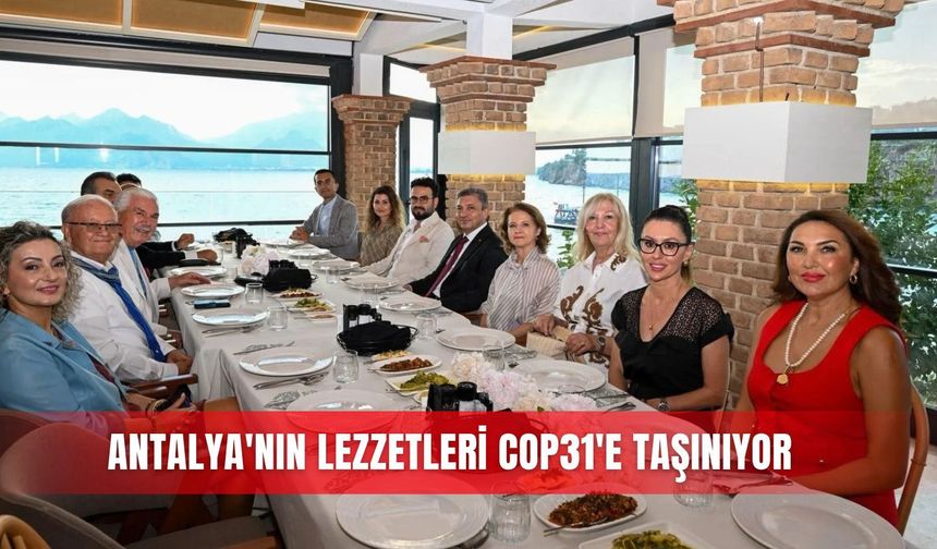 Antalya’nın lezzetleri COP31’e taşınıyor