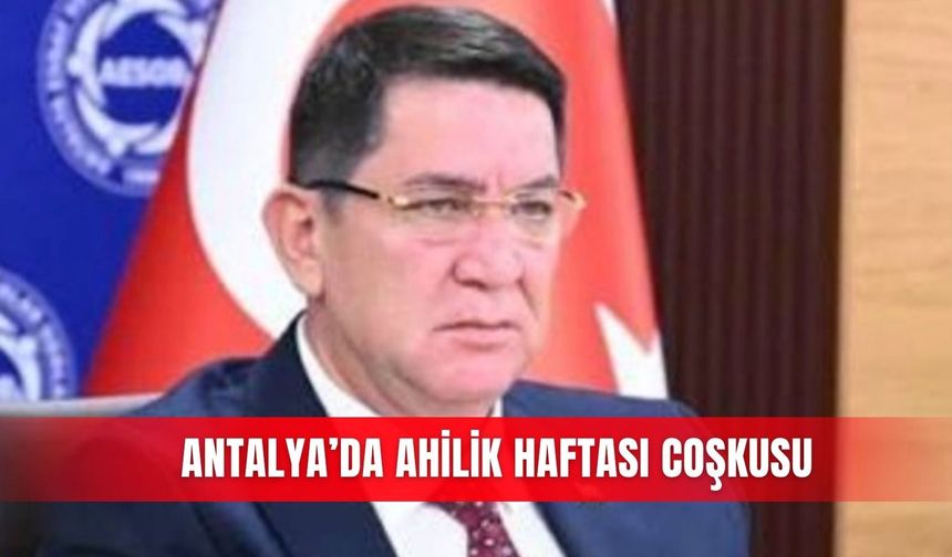 Antalya’da Ahilik Haftası coşkusu