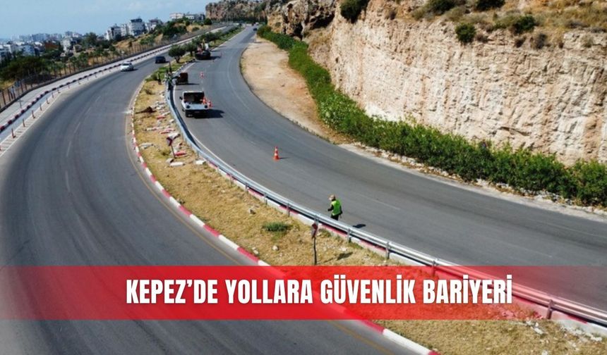 Kepez’de yollara güvenlik bariyeri