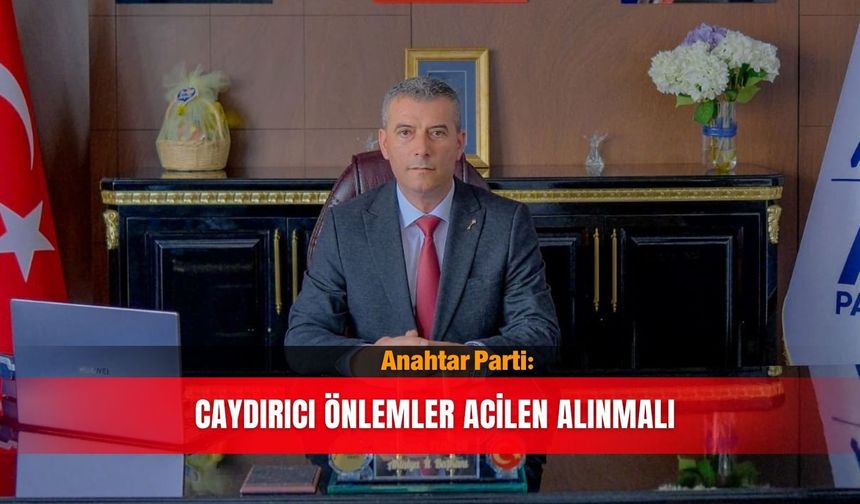 Anahtar Parti: Caydırıcı önlemler acilen alınmalı