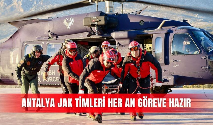 Antalya JAK timleri her an göreve hazır