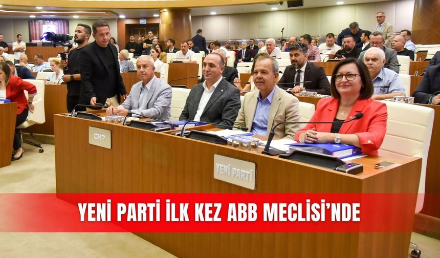 YENİ Parti ilk kez ABB Meclisi’nde