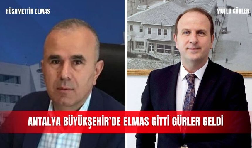 Antalya Büyükşehir’de Elmas gitti Gürler geldi