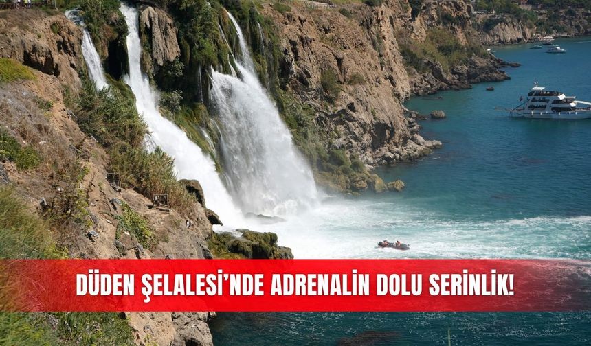Düden Şelalesi’nde adrenalin dolu serinlik!