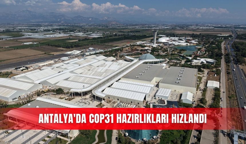 Antalya'da COP31 hazırlıkları hızlandı
