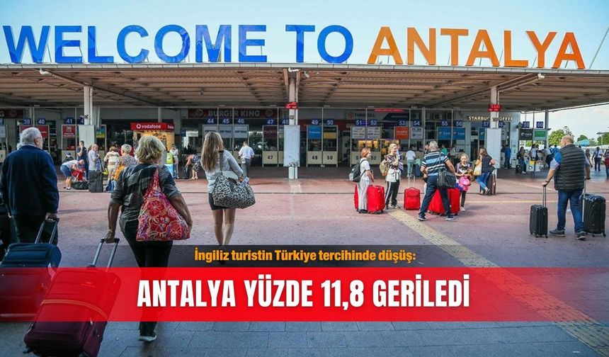 İngiliz turistin Türkiye tercihinde düşüş: Antalya yüzde 11,8 geriledi