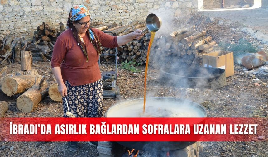 İbradı’da asırlık bağlardan sofralara uzanan lezzet