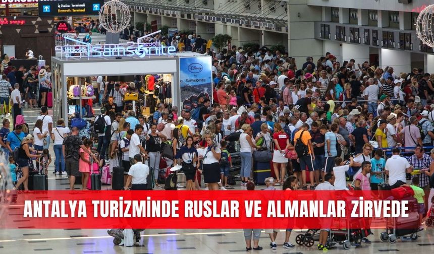 Antalya turizminde Ruslar ve Almanlar zirvede