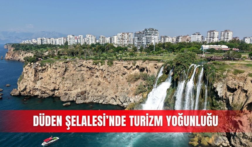 Düden Şelalesi’nde turizm yoğunluğu