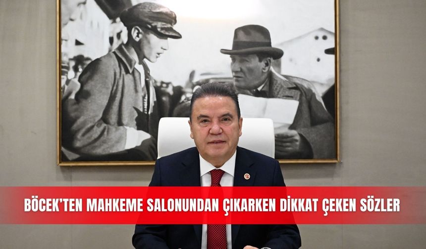 Böcek’ten mahkeme salonundan çıkarken dikkat çeken sözler