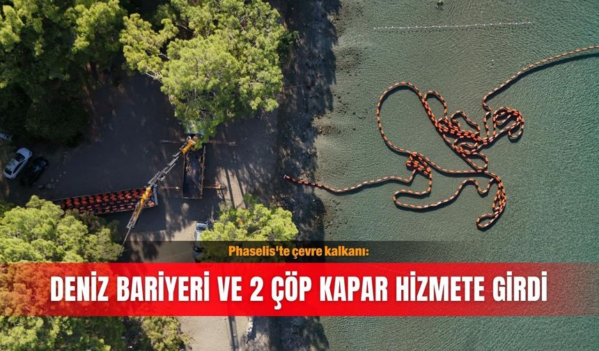 Phaselis'te çevre kalkanı: Deniz bariyeri ve 2 çöp kapar hizmete girdi