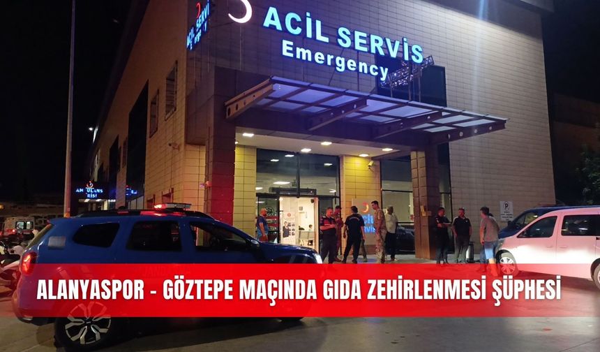 Alanyaspor - Göztepe maçında gıda zehirlenmesi şüphesi