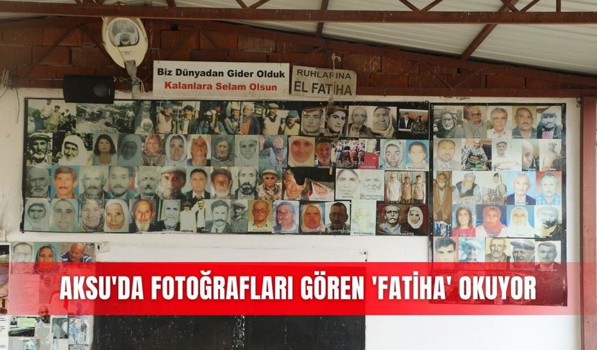 Aksu'da fotoğrafları gören 'Fatiha' okuyor