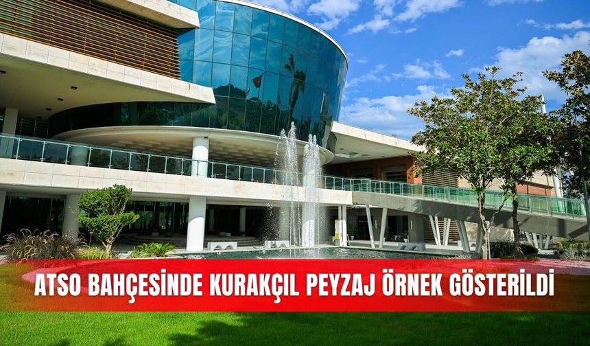 ATSO bahçesinde kurakçıl peyzaj örnek gösterildi