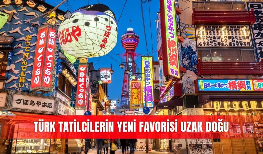 Türk tatilcilerin yeni favorisi Uzak Doğu