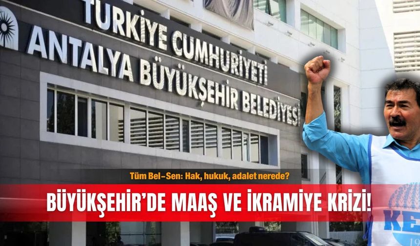 Tüm Bel-Sen: Hak, hukuk, adalet nerede? Büyükşehir’de maaş ve ikramiye krizi!