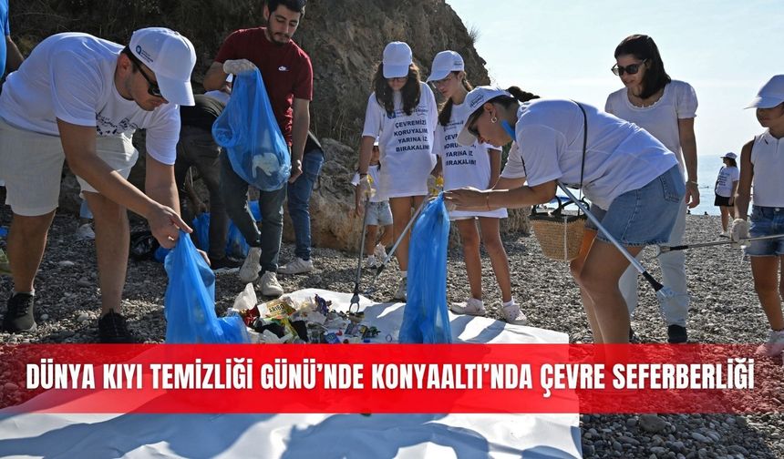 Dünya Kıyı Temizliği Günü’nde Konyaaltı’nda çevre seferberliği
