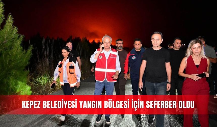 Kepez Belediyesi yangın bölgesi için seferber oldu