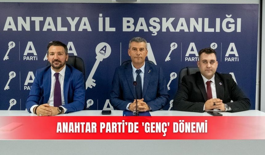 Anahtar Parti’de 'Genç' dönemi