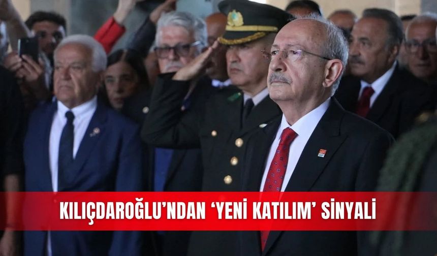 Kılıçdaroğlu’ndan ‘yeni katılım’ sinyali