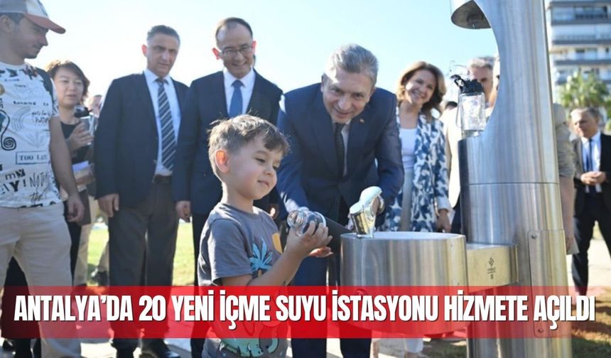 Antalya’da 20 yeni içme suyu istasyonu hizmete açıldı