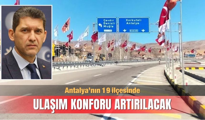 Antalya’nın 19 ilçesinde ulaşım konforu artırılacak