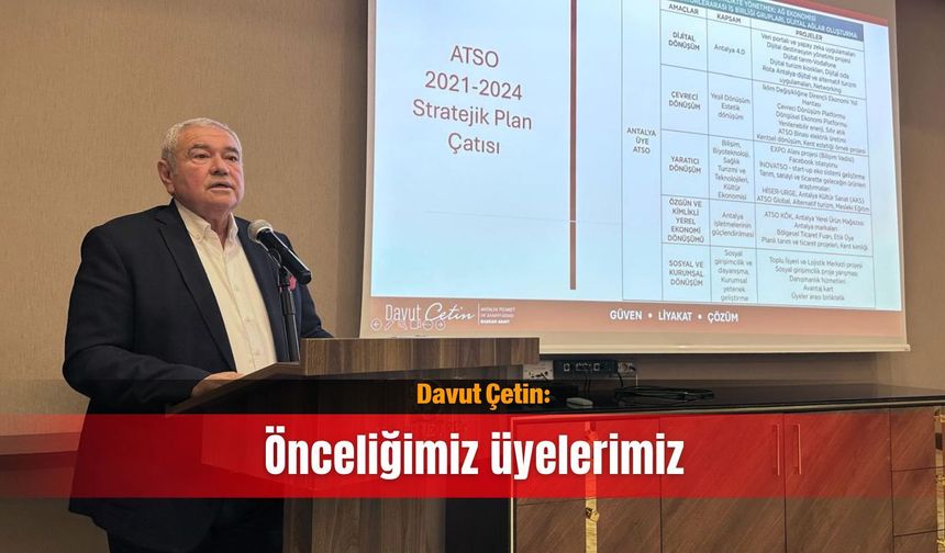 Davut Çetin: Önceliğimiz üyelerimiz