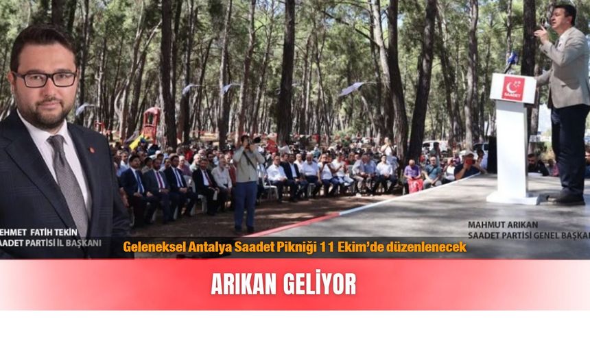 Geleneksel Antalya Saadet Pikniği 11 Ekim’de düzenlenecek: Arıkan geliyor