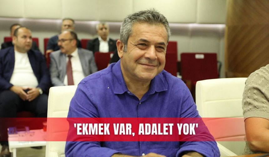 ‘Ekmek var, adalet yok’
