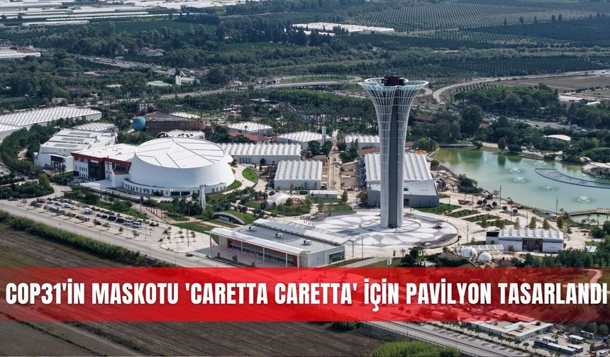 COP31'in maskotu 'caretta caretta' için pavilyon tasarlandı