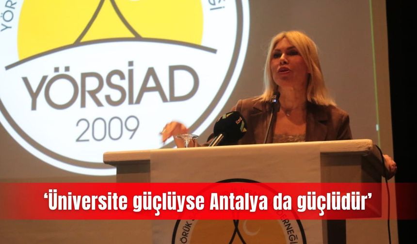 ‘Üniversite güçlüyse Antalya da güçlüdür’