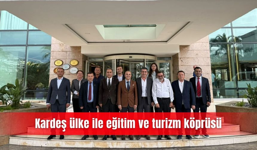Kardeş ülke ile eğitim ve turizm köprüsü