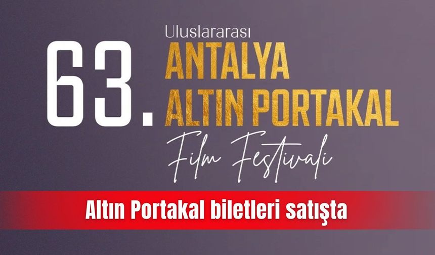 Altın Portakal biletleri satışta