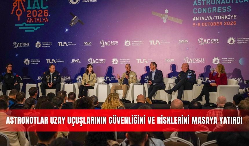 Astronotlar uzay uçuşlarının güvenliğini ve risklerini masaya yatırdı