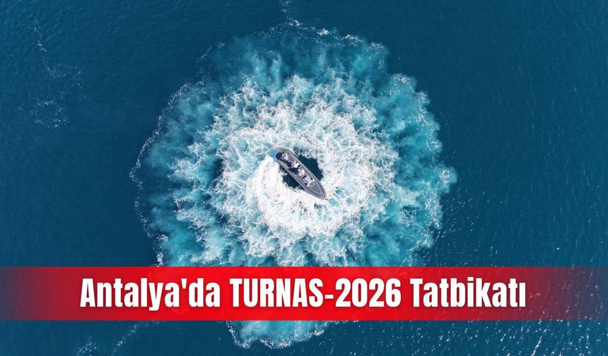 Antalya'da TURNAS-2026 Tatbikatı
