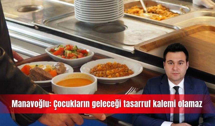 Manavoğlu: Çocukların geleceği tasarruf kalemi olamaz